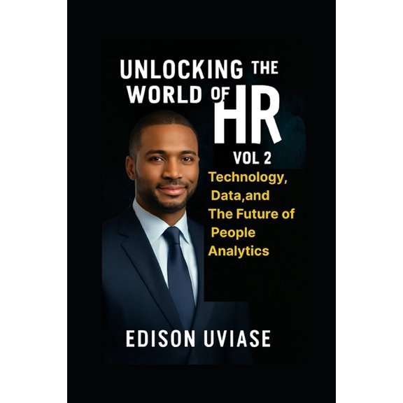 Unlocking the World of HR Unlocking the World of HR: Technology, Data, and the Future of People Analytics, Book 2, (Paperback)