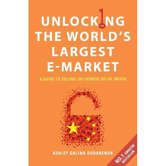 Digital China Unlocking the World's Largest E-Market: A Guide to Selling on Chinese Social Media, (Paperback)