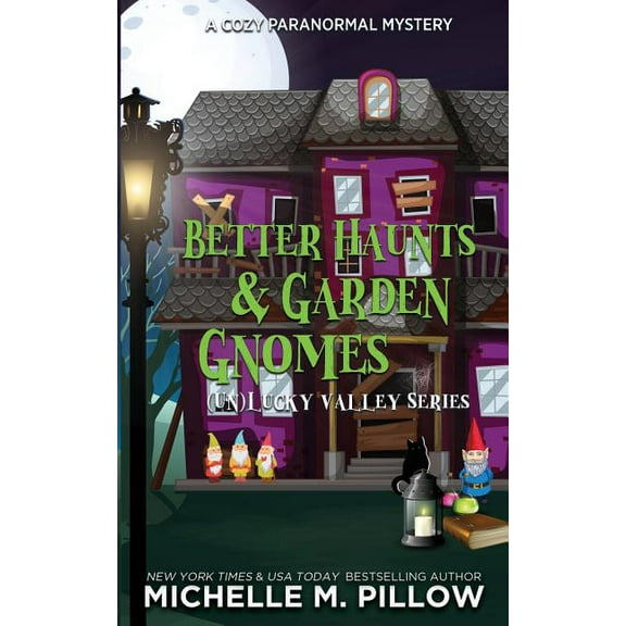 Unlucky Valley Better Haunts and Garden Gnomes: A Cozy Paranormal Mystery - A Happily Everlasting World Novel, Book 1, (Paperback)