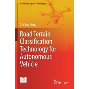 Unmanned System Technologies Road Terrain Classification Technology for Autonomous Vehicle, (Paperback)