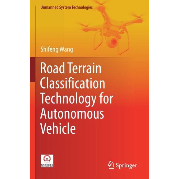 Unmanned System Technologies Road Terrain Classification Technology for Autonomous Vehicle, (Paperback)