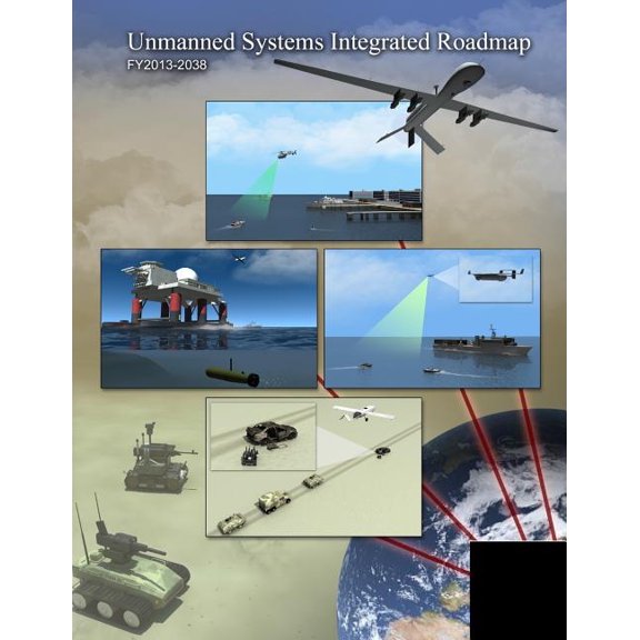 Unmanned Systems Integrated Roadmap FY2013-2038 (Paperback)