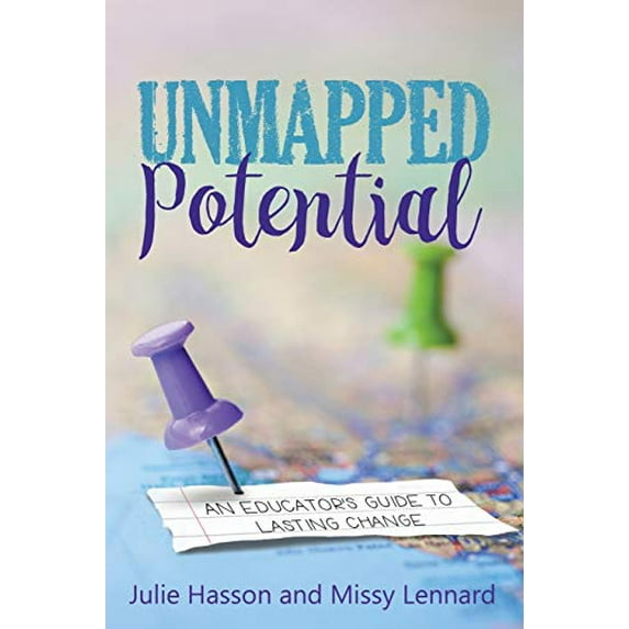 Pre-Owned Unmapped Potential: An Educator's Guide to Lasting Change (Paperback) 1946444170 9781946444172