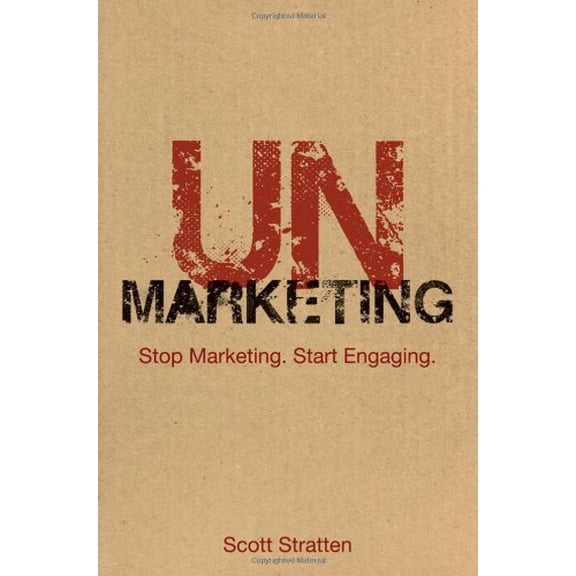 Pre-Owned UnMarketing: Stop Marketing. Start Engaging. (Hardcover) 047061787X 9780470617878