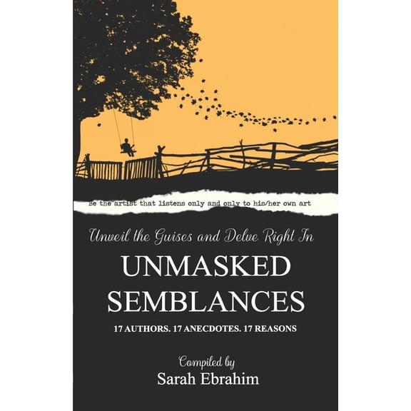 Unmasked Semblances : 17 Authors. 17 Anecdotes. 17 Reasons. (Paperback)
