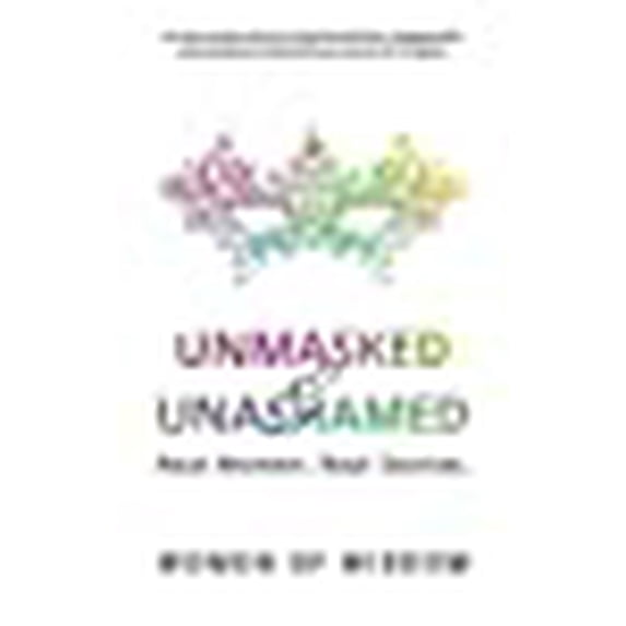 Unmasked and Unashamed: Real Women, Real Stories Paperback Women of Wisdom