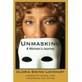 thumbnail image 1 of Unmasking: A Womans Journey: A Memoir of Courage, Hope, Forgiveness, And Healing  Paperback  Gloria Ewing Lockhart, 1 of 1