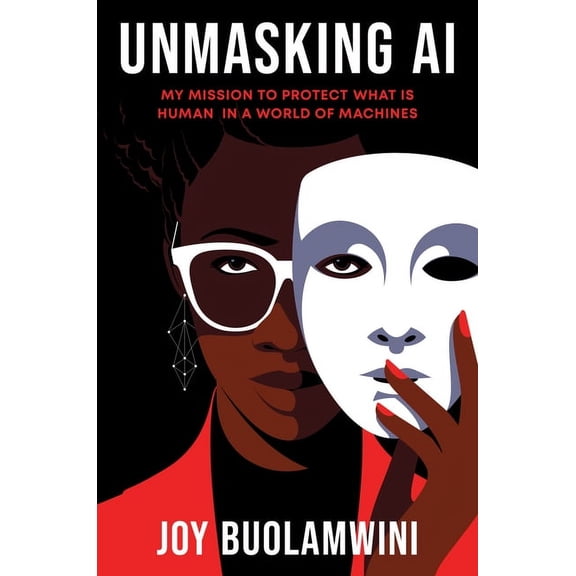 Unmasking AI: My Mission to Protect What Is Human in a World of Machines (Hardcover)