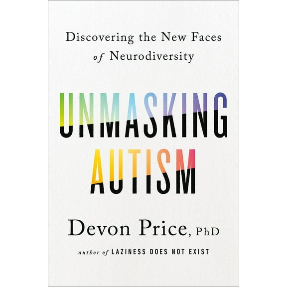 Unmasking Autism : Discovering the New Faces of Neurodiversity (Hardcover)