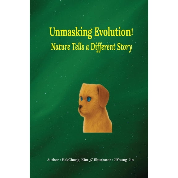 Unmasking Evolution: Nature Tells a Different Story, (Paperback)