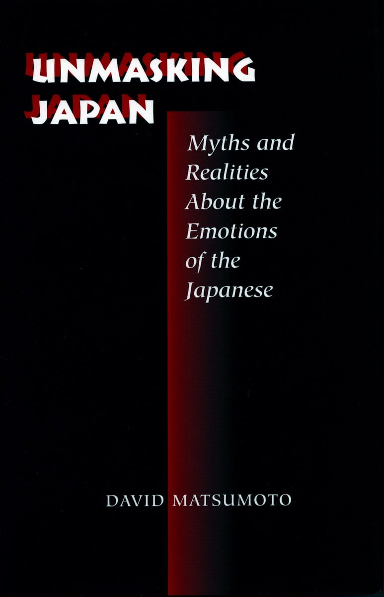 Unmasking Japan Myths and Realities About the Emotions of the