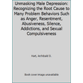 thumbnail image 1 of Pre-Owned Unmasking Male Depression: Recognizing the Root Cause to Many Problem Behaviors Such as Anger, Resentment, Abusiveness, Silence, Addictions, and Sexual Compulsiveness, 1 of 1