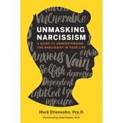 Unmasking Narcissism A Guide to Understanding the Narcissist in Your Life, Paperback