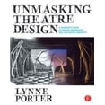 thumbnail image 1 of Unmasking Theatre Design: A Designer's Guide to Finding Inspiration and Cultivating Creativity, (Paperback), 1 of 1