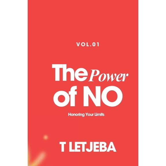 Unmasking Yourself in a Filtered World The Power of 'No': Honoring Your Limits, Book 1, (Paperback)