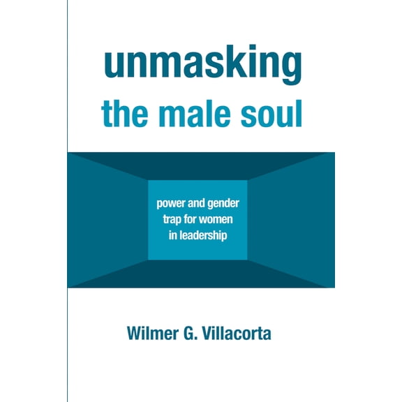 Unmasking the Male Soul, (Hardcover)