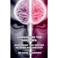 thumbnail image 1 of Unmasking the Shadows: Exploring the Depths of Dark Psychology, (Paperback), 1 of 1