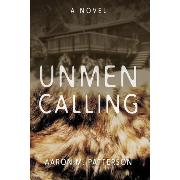 Unmen Calling Paperback 1717803563 9781717803566 Aaron M. Patterson