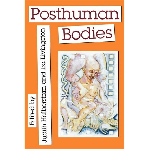 Unnatural Acts: Theorizing the Performat Posthuman Bodies, (Paperback)