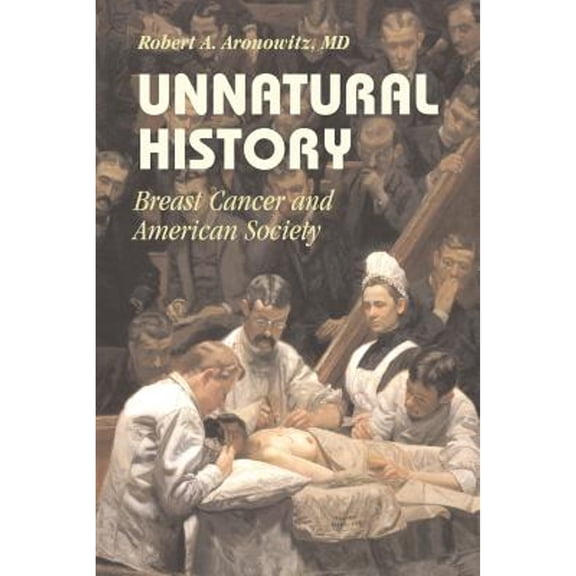 Pre-Owned Unnatural History: Breast Cancer and American Society (Paperback) 1107651468 9781107651463