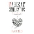 thumbnail image 1 of Unnecessary Complications: Christian Dating in a Modern World, (Paperback), 1 of 1