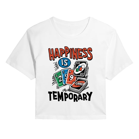 Uno - Happiness is Temporary - Juniors Cropped Graphic T-Shirt
