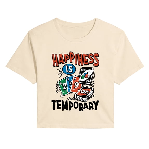 Uno - Happiness is Temporary - Juniors Cropped Graphic T-Shirt