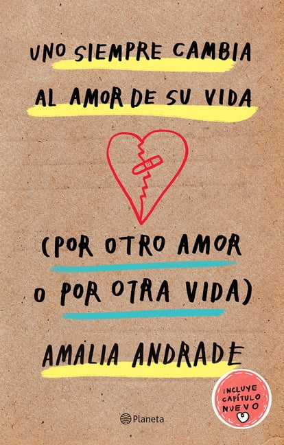 AMALIA ANDRADE ARANGO Uno Siempre Cambia Al Amor de Su Vida (Por Otro Amor O Por Otra Vida) / You Always Changes the Love of Your Life (for An, (Paperback)