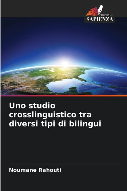 Uno studio crosslinguistico tra diversi tipi di bilingui, (Paperback)