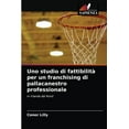 thumbnail image 1 of Uno studio di fattibilit per un franchising di pallacanestro professionale (Paperback), 1 of 1