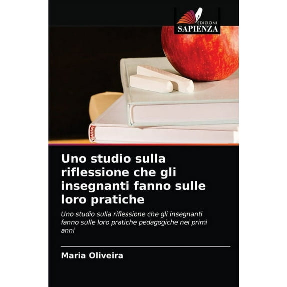 Uno studio sulla riflessione che gli insegnanti fanno sulle loro pratiche (Paperback)