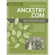 NANCY HENDRICKSON Unofficial Ancestry.com Workbook : A How-To Manual for Tracing Your Family Tree on the #1 Genealogy Website (Paperback)