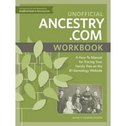 Unofficial Ancestry.com Workbook: A How-To Manual for Tracing Your Family Tree on the #1 Genealogy Website, (Paperback)