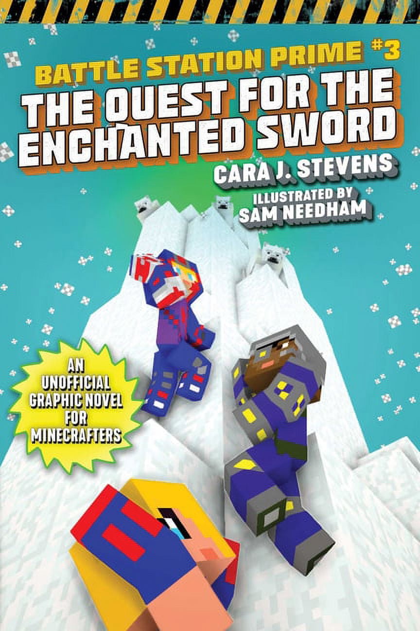 CARA J STEVENS; SAM NEEDHAM Unofficial Battle Station Prime The Quest for the Enchanted Sword: An Unofficial Graphic Novel for Minecrafters, Book 3, (Paperback)