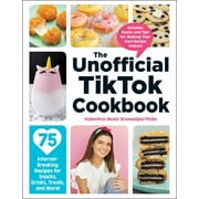 Unofficial Cookbook Gift Series: The Unofficial TikTok Cookbook : 75 Internet-Breaking Recipes for Snacks, Drinks, Treats, and More! (Hardcover)