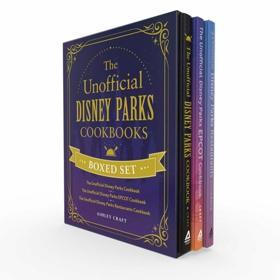 The Unofficial Disney Parks Cookbooks Boxed Set: The Unofficial Disney Parks Cookbook, the Unofficial Disney Parks EPCOT Cookbook, the Unofficial Disney Parks Restaurants Cookbook (Combined volume...