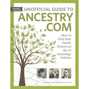 NANCY HENDRICKSON; ANDREW KOCH Unofficial Guide to Ancestry.com : How to Find Your Family History on the #1 Genealogy Website (Paperback)