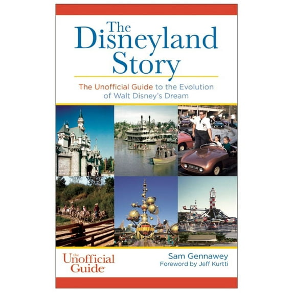 Unofficial Guides Disneyland Story: The Unofficial Guide to the Evolution of Walt Disney's Dream, (Hardcover)