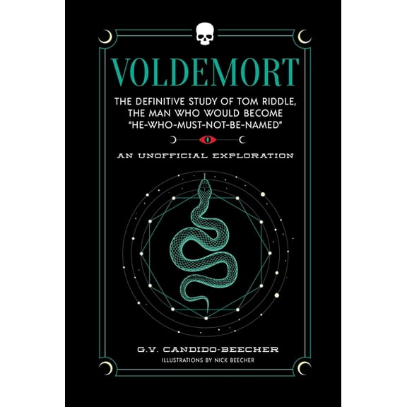 Unofficial Harry Potter Character Voldemort: The Definitive Study of Tom Riddle--The Man Who Would Become "He Who Must Not Be Named", (Hardcover)