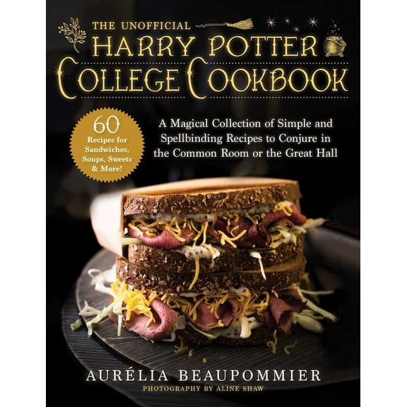 Pre-Owned The Unofficial Harry Potter College Cookbook: A Magical Collection of Simple and Spellbinding Recipes to Conjure in the , (Hardcover)