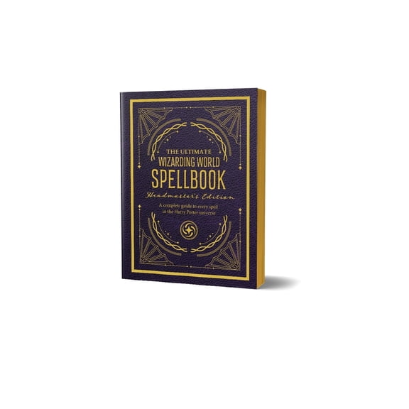 Unofficial Harry Potter Reference Librar The Ultimate Wizarding World Spellbook - Headmaster's Edition: A Complete Reference Guide to Every Spell in the Realm of, (Hardcover)