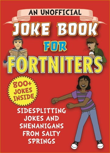 BRIAN BOONE; AMANDA BRACK Unofficial Joke Books for Fortniters: An Unofficial Joke Book for Fortniters: Sidesplitting Jokes and Shenanigans from Salty Springs (Series #1) (Paperback)