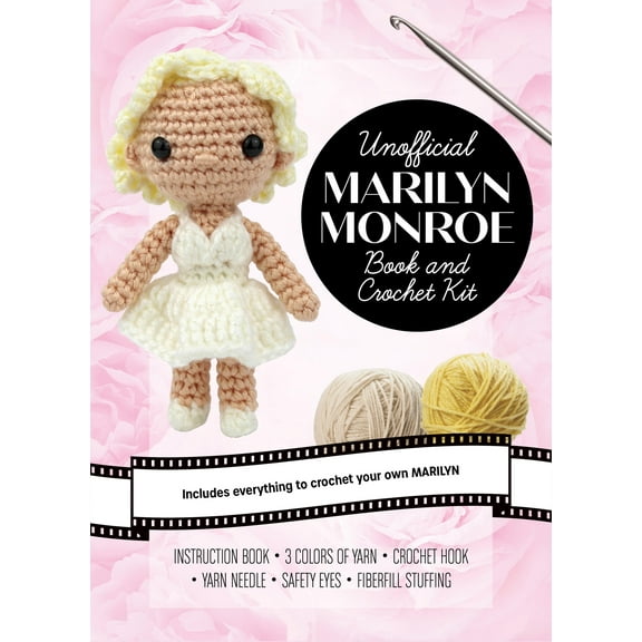 Unofficial Marilyn Monroe Book and Crochet Kit : Includes Everything to Crochet Your Own Marilyn  Instruction Book, 3 Colors of Yarn, Crochet Hook, Yarn Needle, Safety Eyes, Fiberfill Stuffing (Kit)