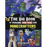 Unofficial Minecraft Activity Book for K The Big Book of Drawing Chibi Mobs for Minecrafters Learn to Draw 100 Chibi Mobs Step-by-Step Guide Included, Book 8, Paperback