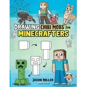 Unofficial Minecraft Activity Book for K Drawing Chibi Mobs for Minecrafters A Step-by-Step Guide Volume 1, Book 6, Paperback