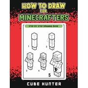 Unofficial Minecraft Activity Book for K How to Draw for Minecrafters A Step-by-Step Drawing Guide for Young Artists, Book 5, Paperback