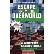 Unofficial Overworld Adventure Escape from the Overworld An Unofficial Overworld Adventure, Book One, Paperback