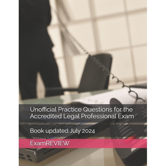Unofficial Practice Questions for the Accredited Legal Professional Exam, (Paperback)