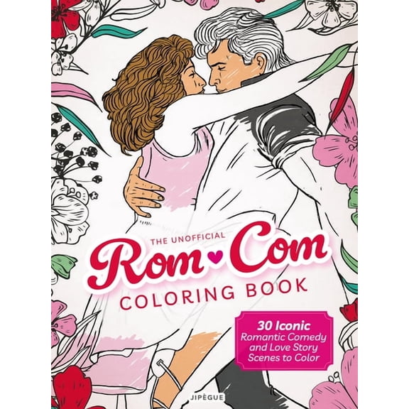 The Unofficial Rom-Com Coloring Book: 30 Iconic Romantic Comedy and Love Story Scenes to Color, (Paperback)