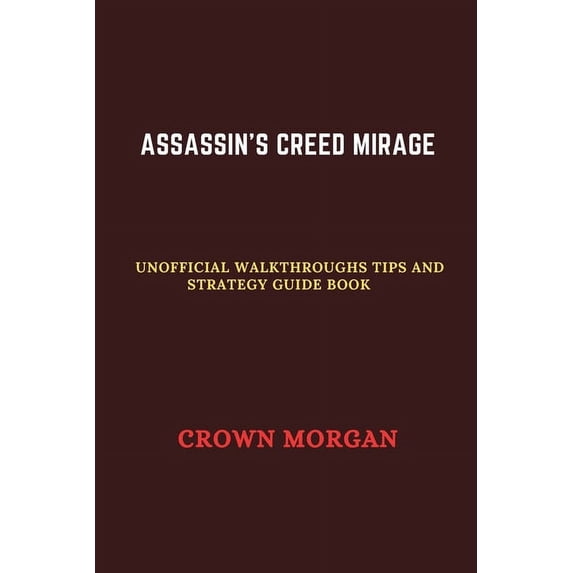 Unofficial Video Games Guide Books: Assassin's Creed Mirage: Unofficial Walkthroughs Tips and strategy guide book (Paperback)